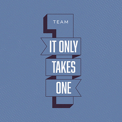 It Only Takes One text over the number one.